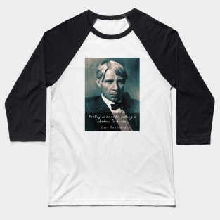 Carl Sandburg: Poetry is an echo, asking a shadow to dance. Baseball T-Shirt